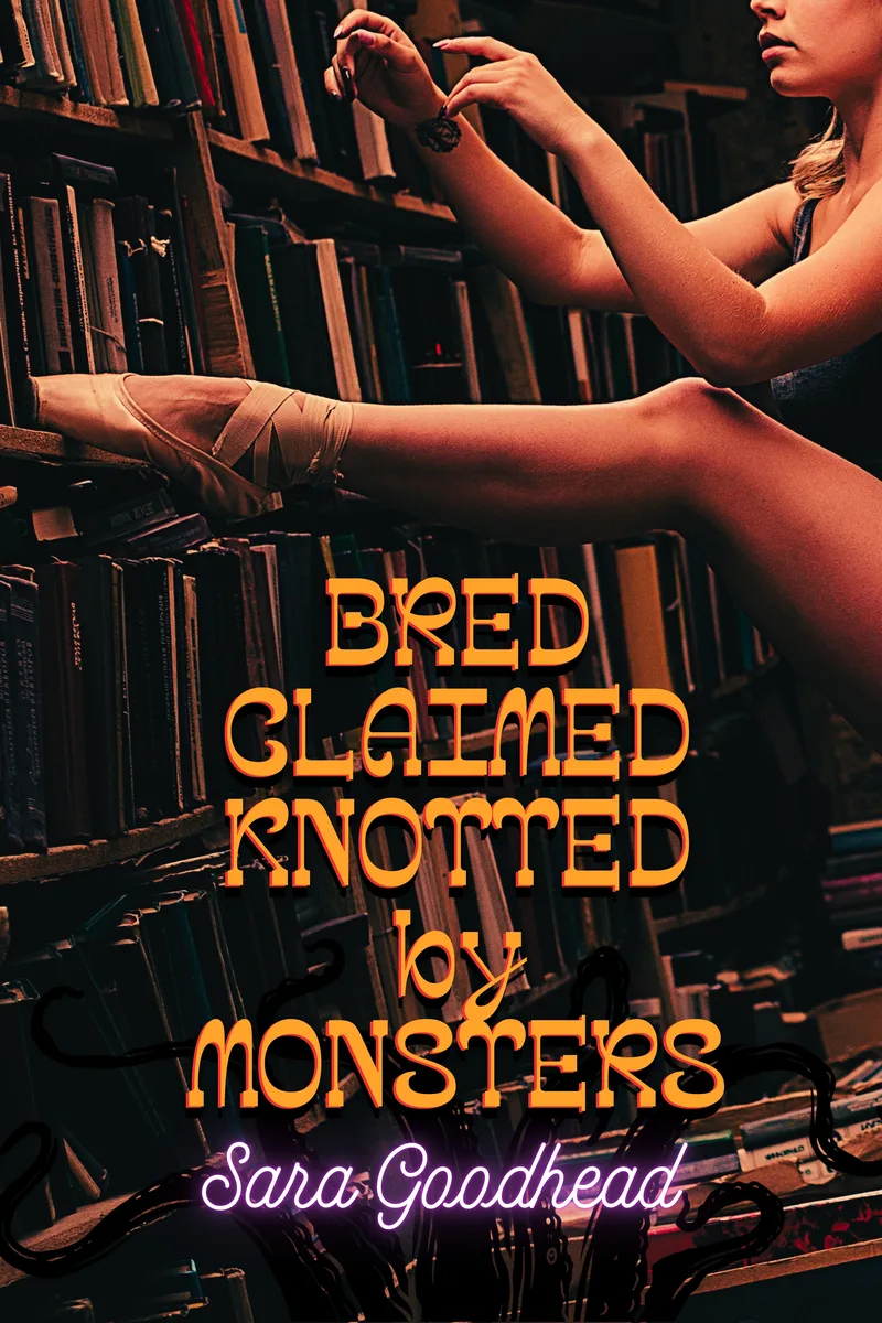 Cover of Bred, Claimed, Knotted by Monsters by Sara Goodhead